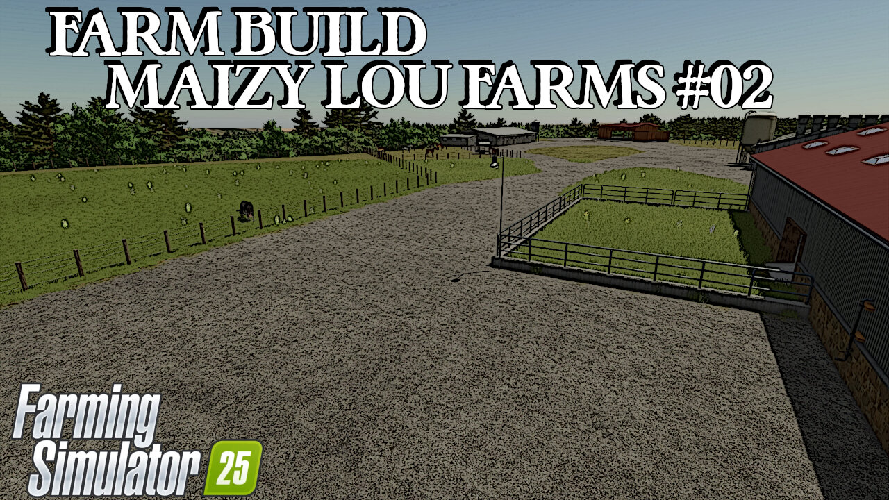 Farm Build | Maizy Lou Farms | #02 | Farming Simulator 25