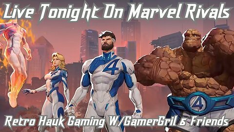 Marvel Rivals Live at 7pm pst Plus GamerGril And Friends