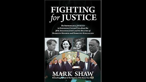Fighting for Justice: The Improbable Journey to Exposing Cover-Ups about the JFK Assassination...