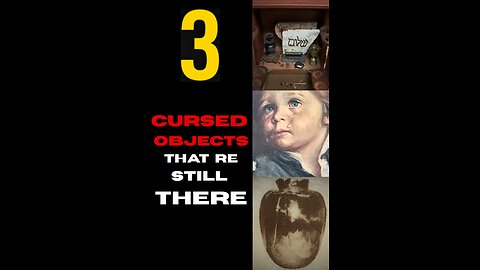 3 Real Cursed Objects Still Out There 😱