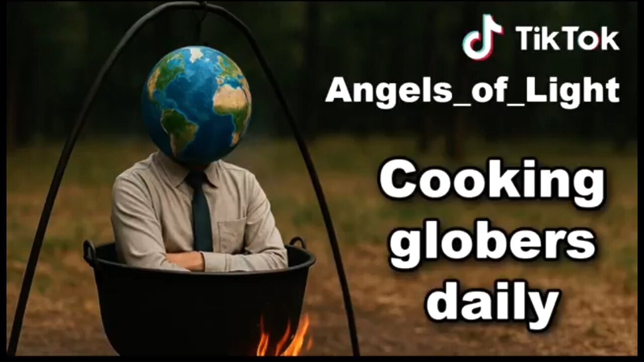 COOKING GLOBERS DAILY - ANGELS OF LIGHT ON TIKTOK - FLATEARTH 👊