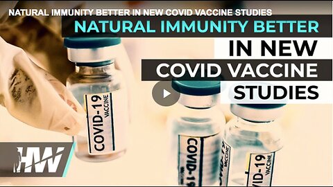 "New Studies Prove Strength of Natural Immunity in COVID-19 Vaccines"