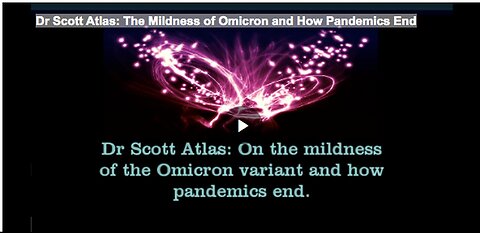 "Omicron's Mildness and the Conclusion of Pandemics by Dr. Scott Atlas"