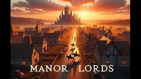 Manor Lords E.P 1 (5/23/25)