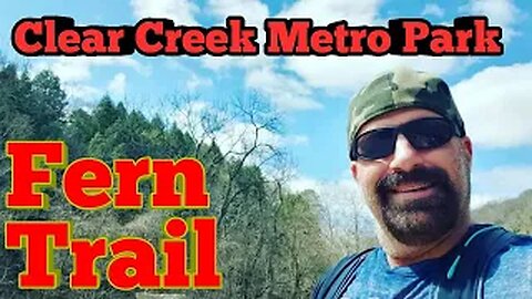 Clear Creek Metro Park - Fern Trail