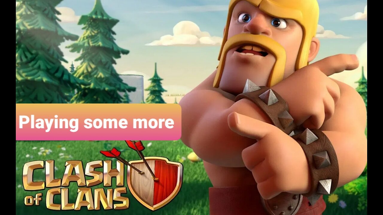 playing some more clash of clans