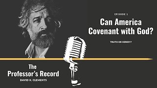 The Professor's Record - Ep. 1 - Can America Covenant with God?