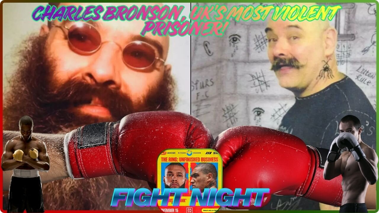 Charles Bronson, Uk's Most Violent Prisoner! C Eubank v N Benn 2 & Conor Benn v Chris Eubank Jnr 2. Then, Lawless 2012.