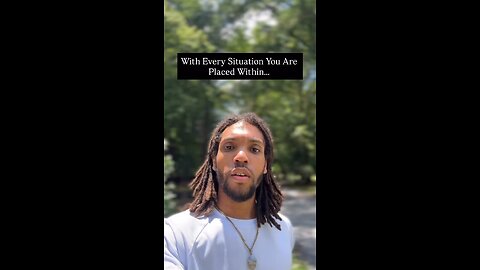 With Every Situation You Are Placed Within… | Inspiration Is Key #love #truth #fyp #foryou