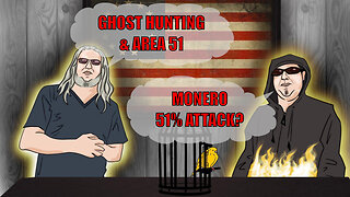 The Canary in the Cage Episode 72 - Ghost Hunting & Area 51, Monero 51% Attack?