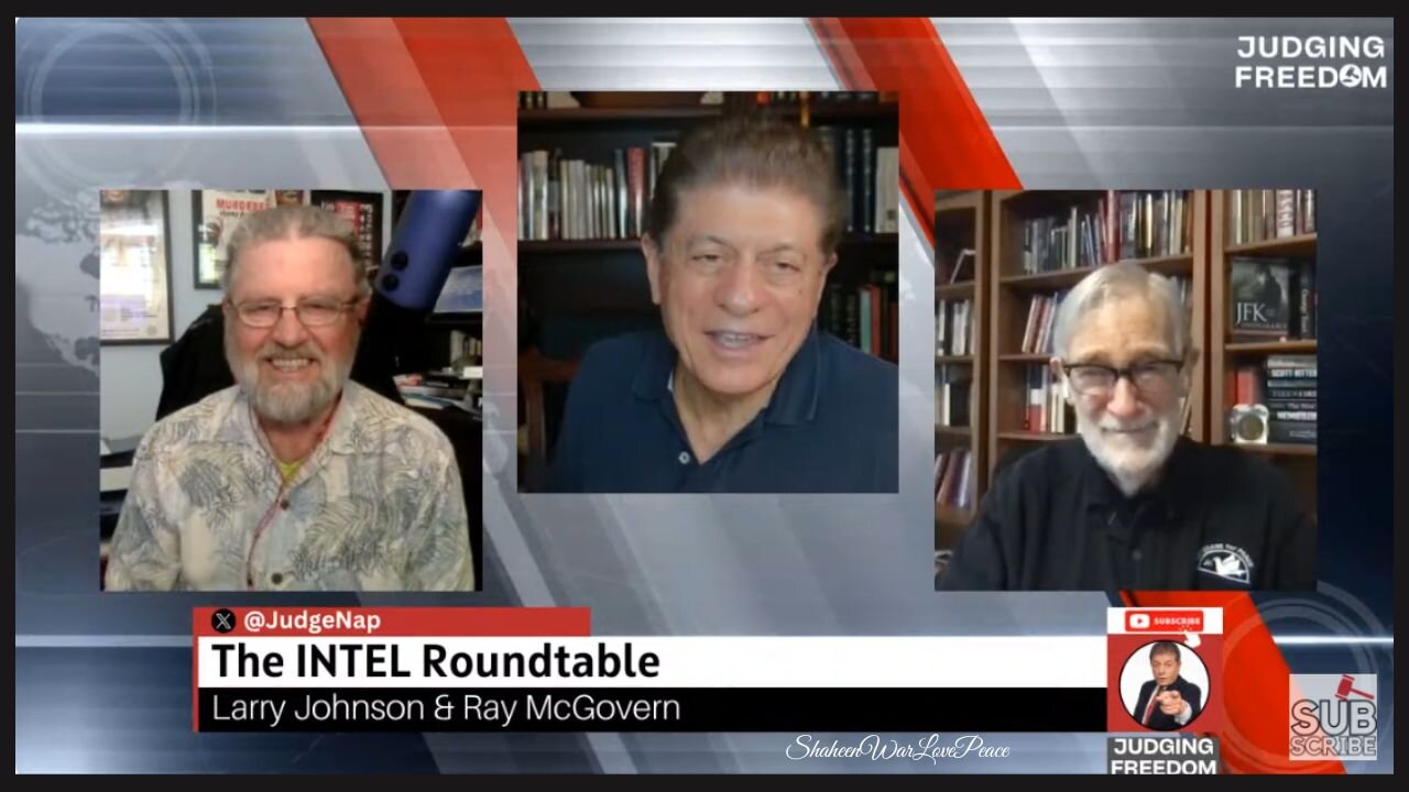 Judge Napolitano - INTEL Roundtable w/ Larry Johnson & Ray McGovern : Weekly Wrap
