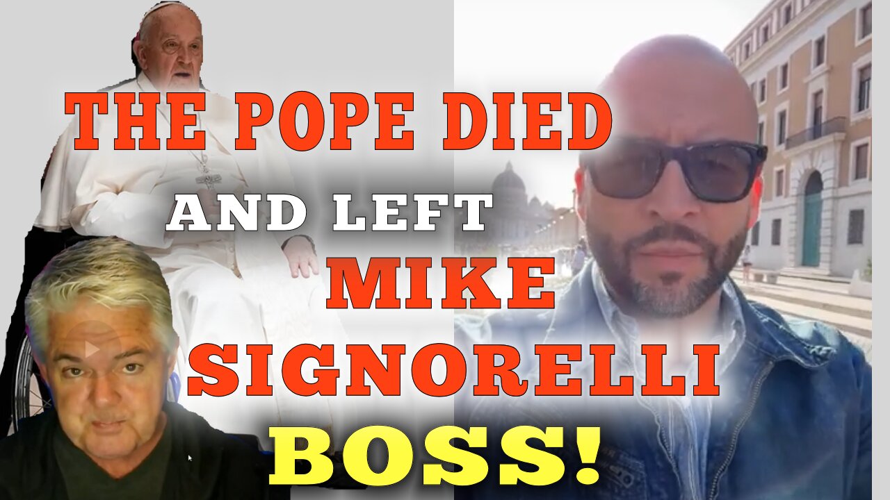 THE POPE DIED AND LEFT MIKE SIGNORELLI BOSS!