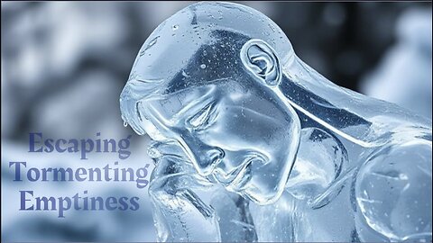 Escaping Tormenting Emptiness - EP16