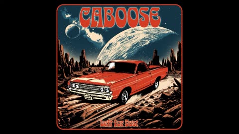 Caboose - Left For Dust