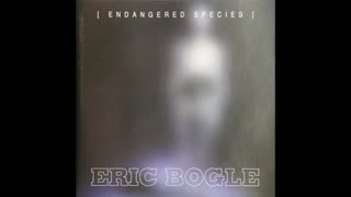 Eric Bogle - Endangered Species [Complete CD]