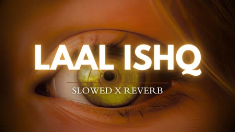 Laal Ishq [Slowed-Reverb] - Arijit Singh | Audio Lyrics