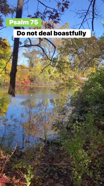 Psalm 75. do not deal boastfully , God is Judge