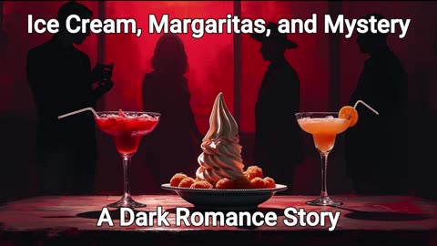 Ice Cream, Margaritas, and Mystery: A Dark Romance Story