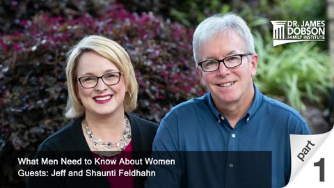 What Men Need to Know About Women - Part 1 with Guests Jeff and Shaunti Feldhahn