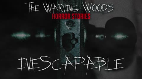 INESCAPABLE | A Ghost Story | The Warning Woods Horror Fiction Scary Stories