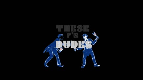 WHO ARE THESE THESE F'N DUDES??