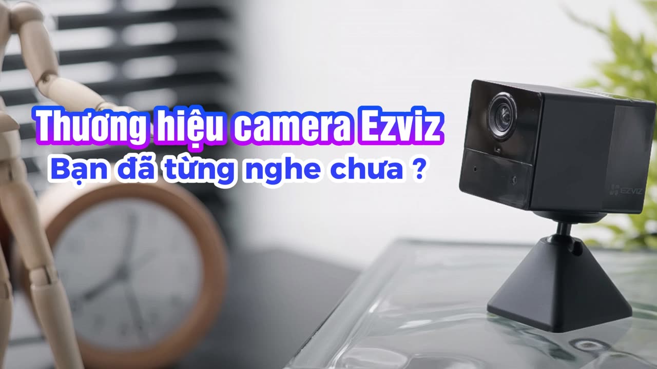 Thương hiệu Ezviz bạn đã từng nghe ?