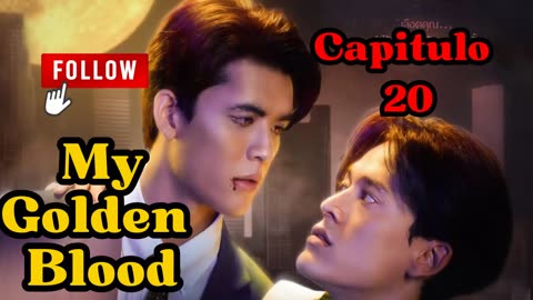 MY GOLDEN BLOOD – capitulo 20