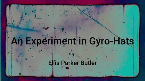 An Experiment in Gyro-Hats (audio short story)