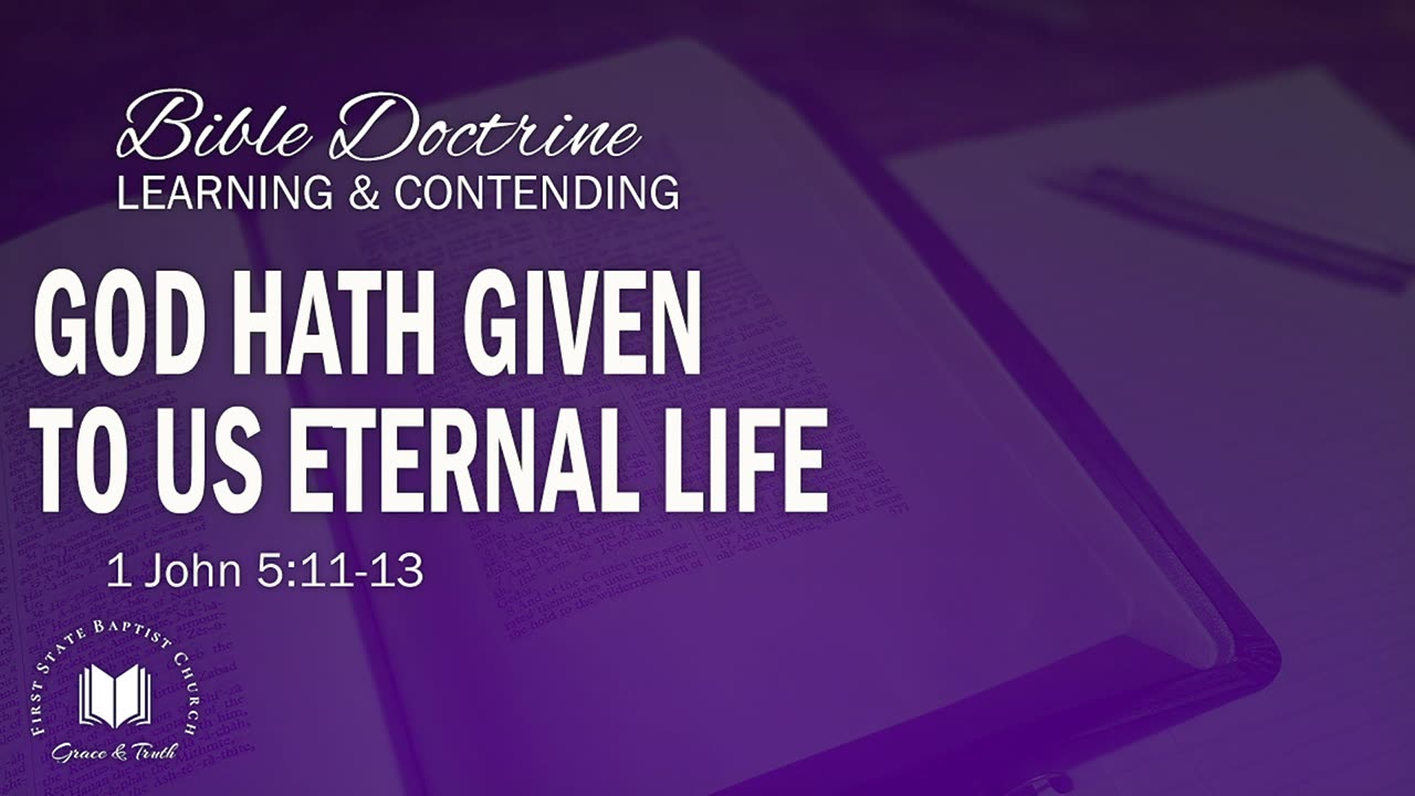 13 - God Hath Given To Us Eternal Life: 1 John 5:11-13