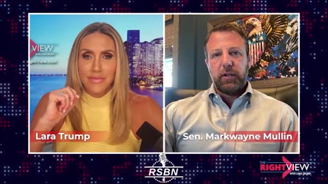 The Right View with Lara Trump Sen Markwayne Mullin - 5-28-25