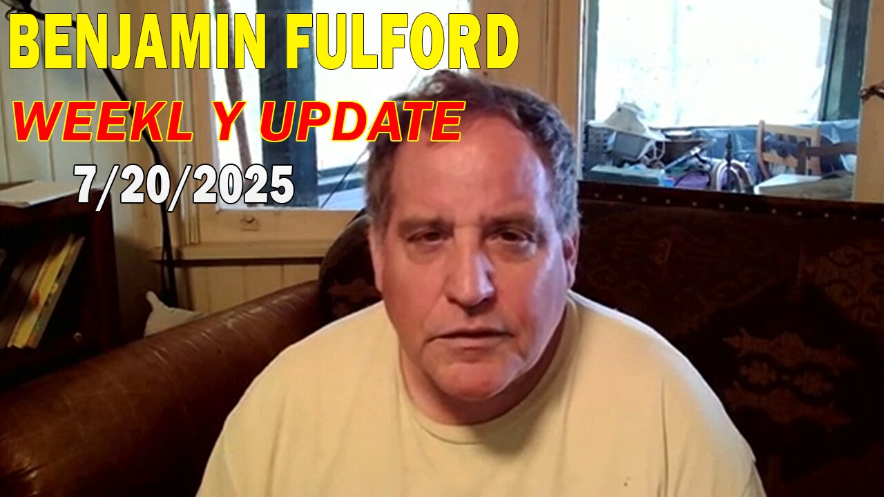 Benjamin Fulford Update Today July 20, 2025 - Benjamin Fulford Full Report