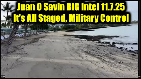 Juan O Savin BIG Intel 11.7.25 - It's All Staged, Military Control