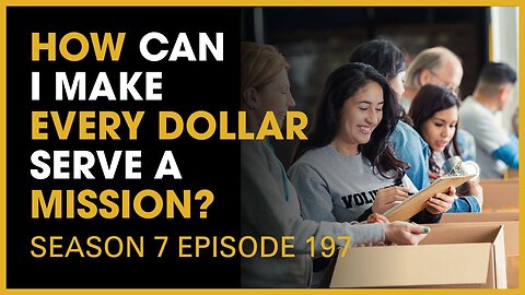 How Can I Make Every Dollar Serve a Mission?