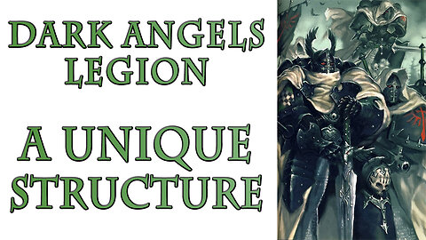 The Dark Angels Legion - Legion Structure (Warhammer 40k Lore)