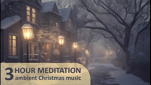 3 Hour Christmas Meditation – Gentle Ambient Music & Snowy Winter Street
