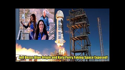 Jeff Bezos Blue Origin and Katy Perry Faking Space Exposed!