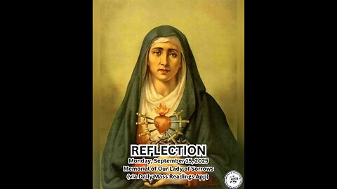 (Reflection) Monday, September 15, 2025 Memorial of Our Lady of Sorrows #faith #reflection