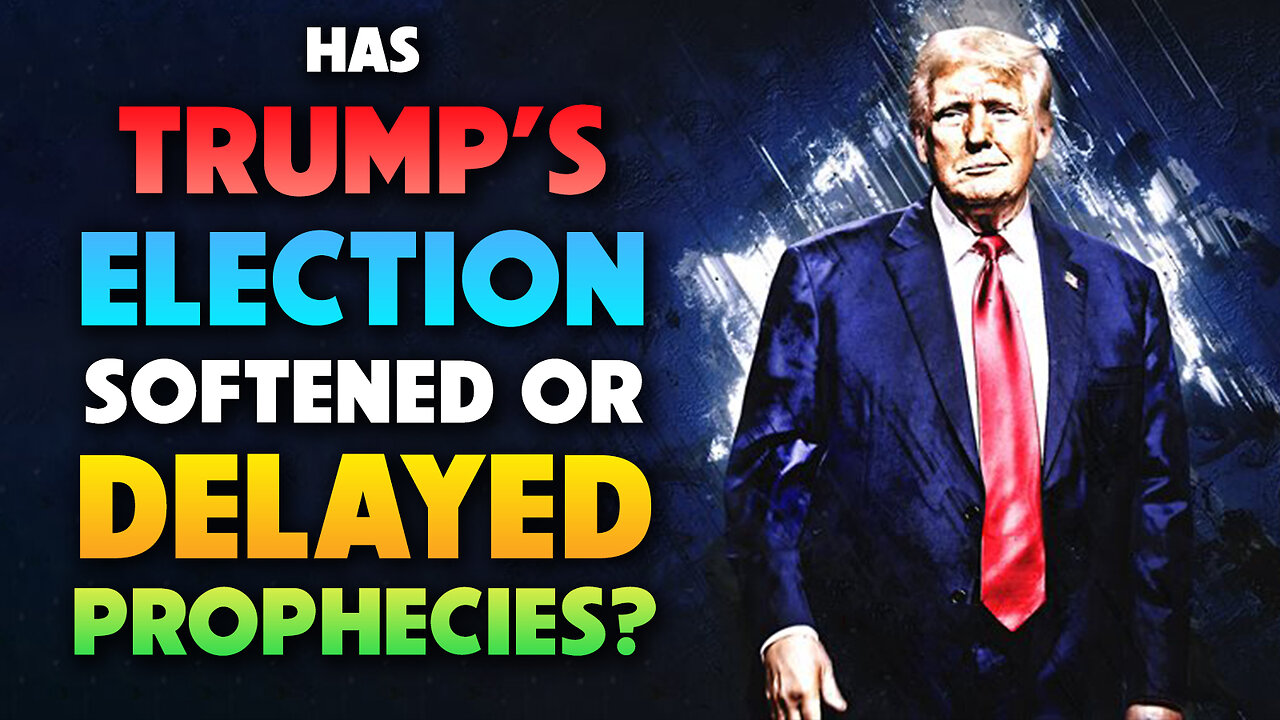 Has Trump’s Election Softened or delayed Prophecies? 12/09/2025