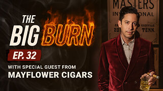 The Big Burn Ep. 32 | Michael Knowles on Cigars, Culture & Building Mayflower Cigars