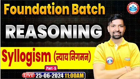 REASONING CLASS, SYLLOGISM CLASS #5