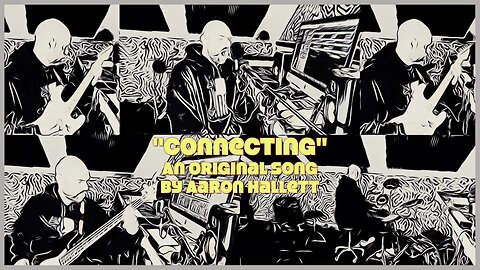 "Connecting" an Original Song by Aaron Hallett