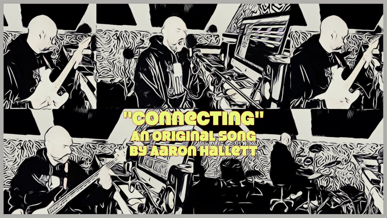 "Connecting" an Original Song by Aaron Hallett
