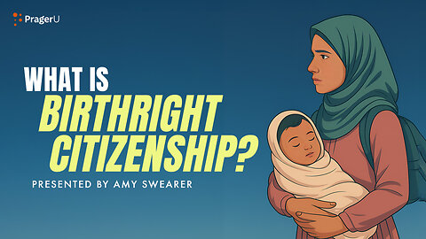 What Is Birthright Citizenship? | 5-Minute Videos | PragerU