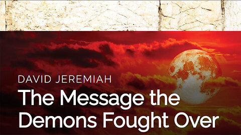 28. The Message the Demons Fought Over | Dr. David Jeremiah