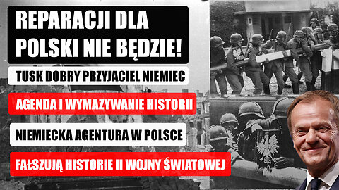 Reparacji dla Polski NIE będzie? Donald Tusk i interesy Niemiec