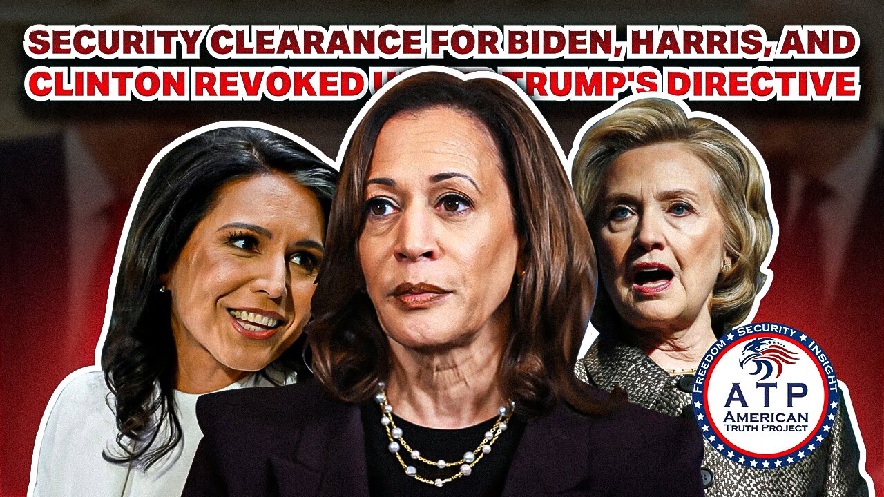 SECURITY CLEARANCE FOR BIDEN, HARRIS, AND CLINTON REVOKED UNDER TRUMP'S DIRECTIVE