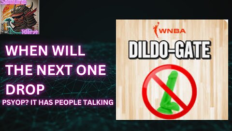DildoGate- When Will The Next One Drop?