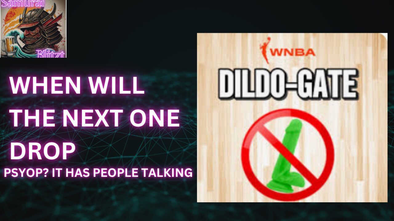DildoGate- When Will The Next One Drop?