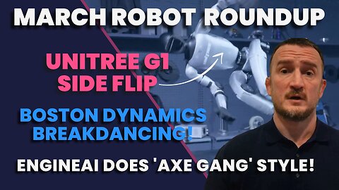 March Robot Roundup! Side-Flipping, Break Dancing, Axe Gang Styling, Cooking, Vacuuming & Amazing!