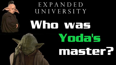 Expanded University - Who Was Yoda's Master?